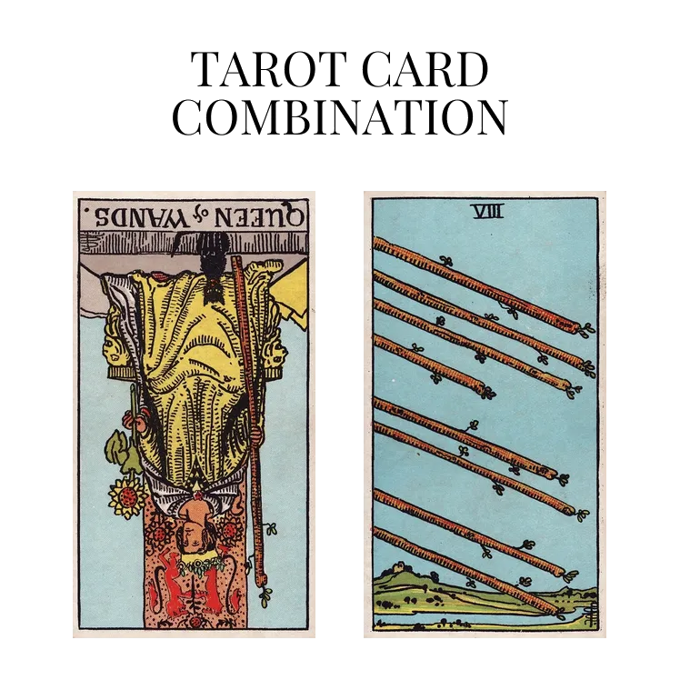 queen of wands reversed and eight of wands tarot cards combination meaning