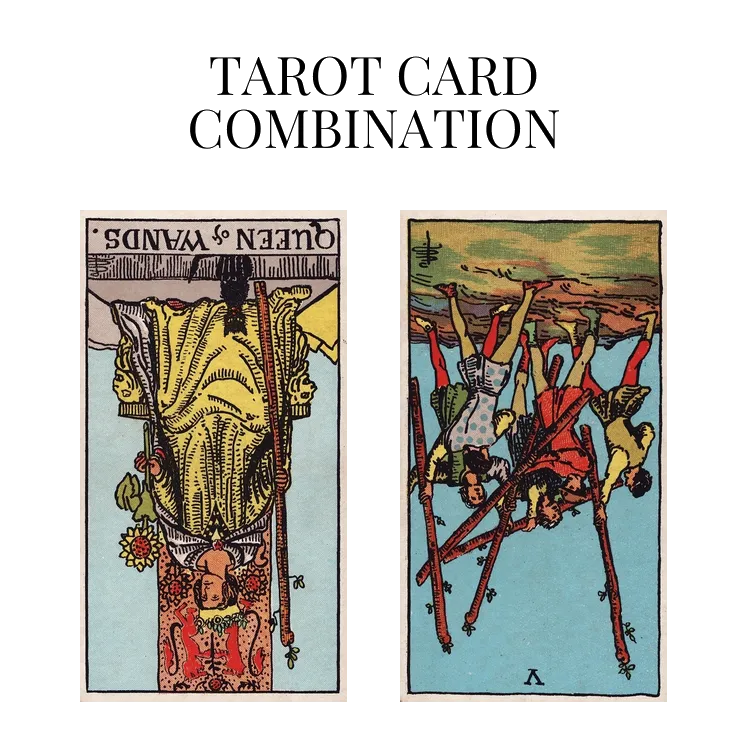queen of wands reversed and five of wands reversed tarot cards combination meaning