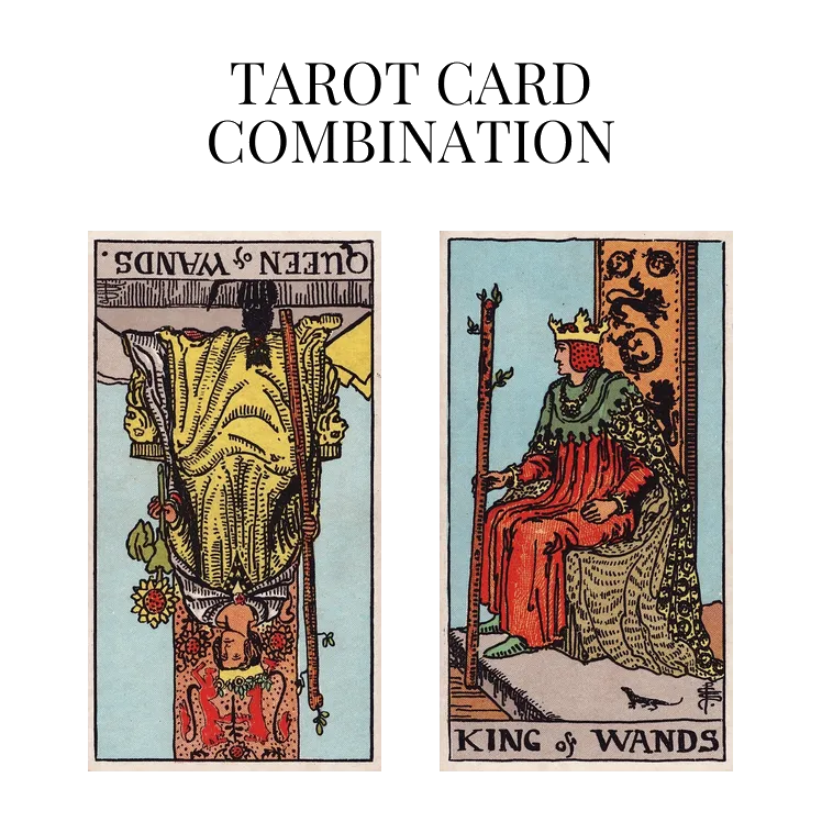 queen of wands reversed and king of wands tarot cards combination meaning