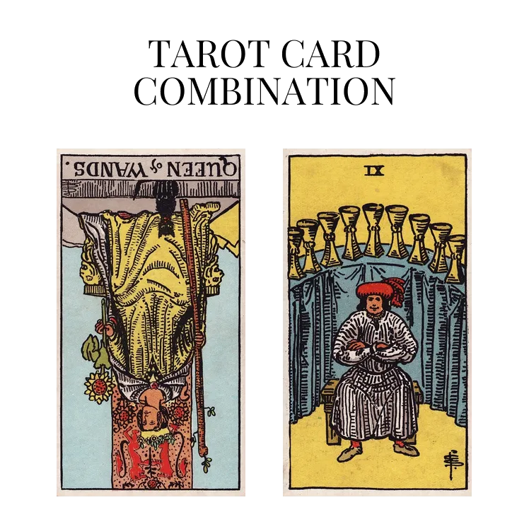 queen of wands reversed and nine of cups tarot cards combination meaning