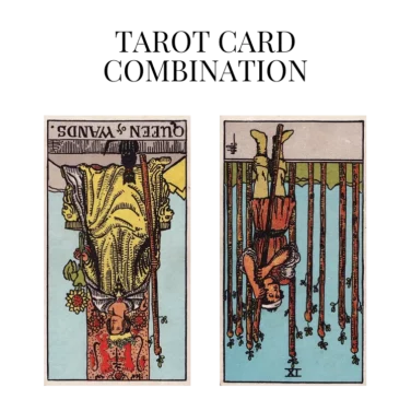 queen of wands reversed and nine of wands reversed tarot cards combination meaning