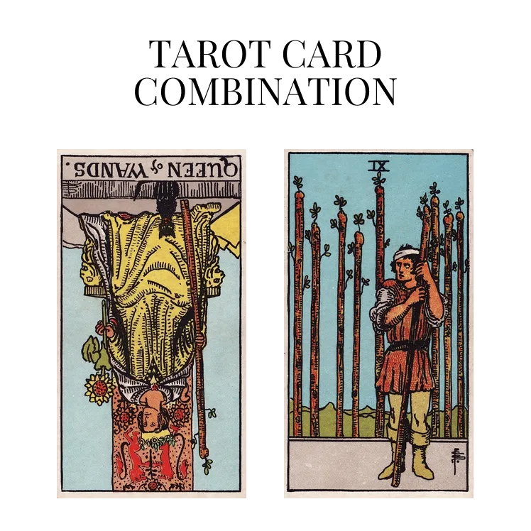 queen of wands reversed and nine of wands tarot cards combination meaning