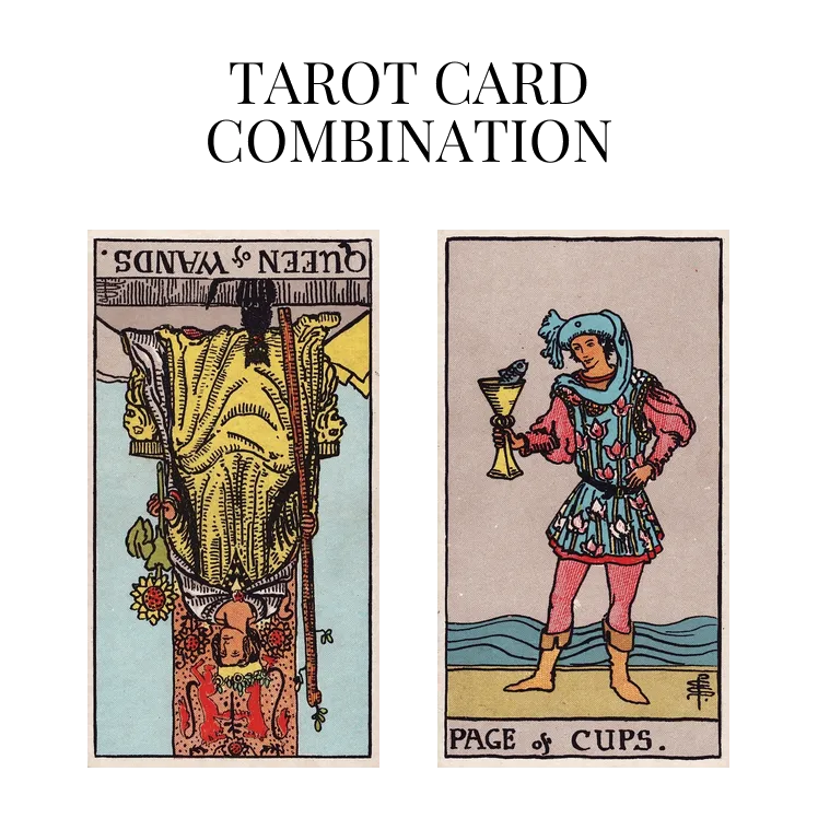 queen of wands reversed and page of cups tarot cards combination meaning