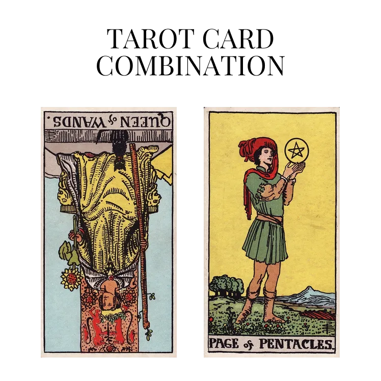 queen of wands reversed and page of pentacles tarot cards combination meaning