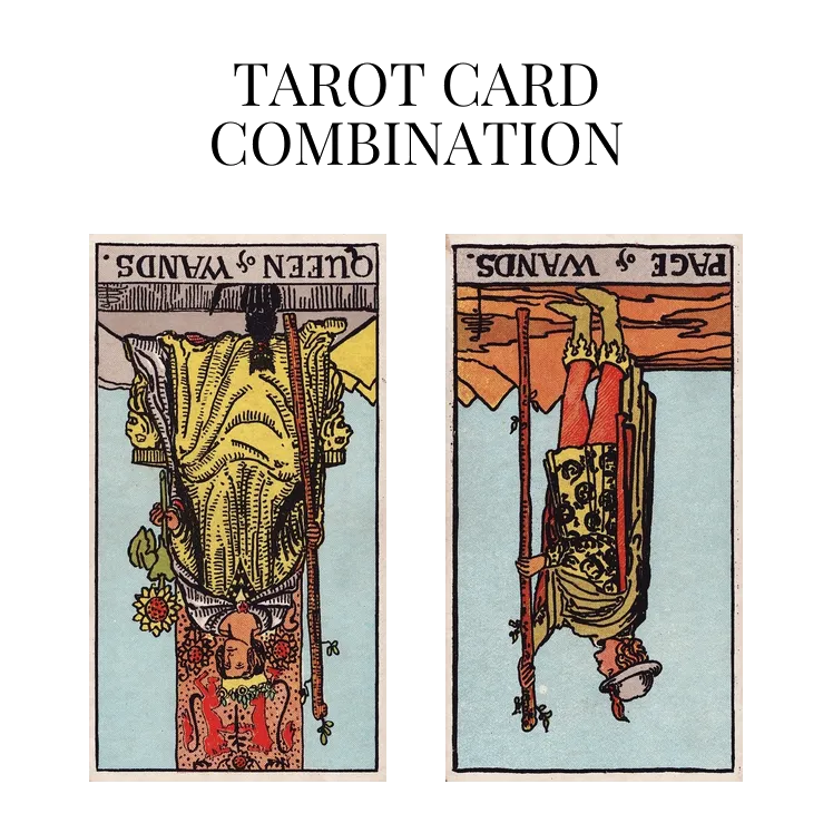 queen of wands reversed and page of wands reversed tarot cards combination meaning