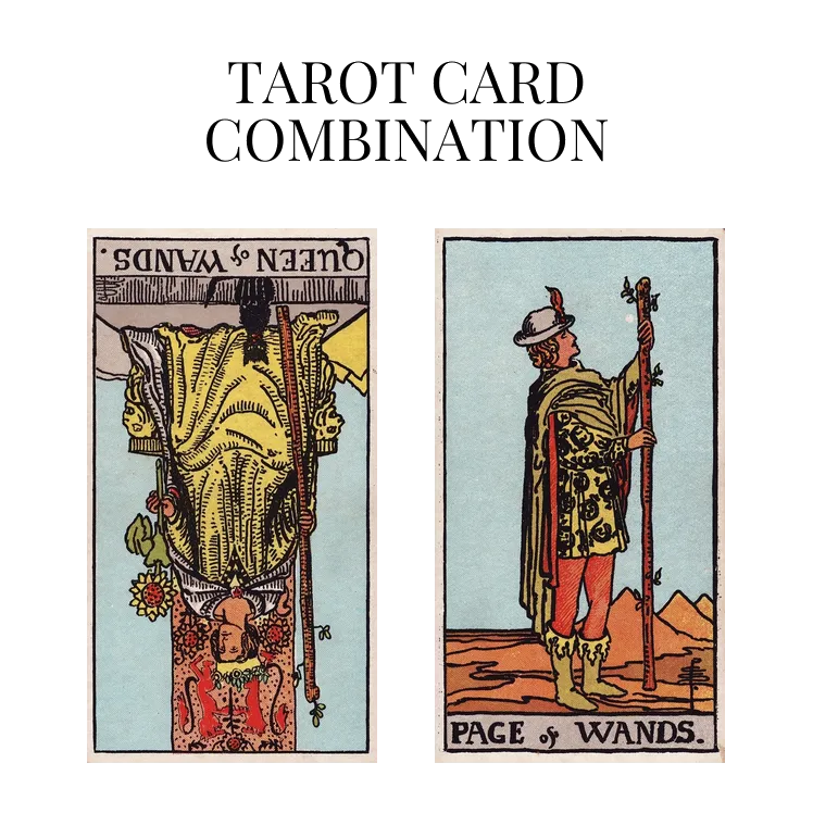 queen of wands reversed and page of wands tarot cards combination meaning