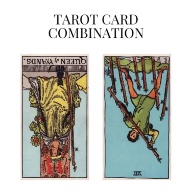 queen of wands reversed and seven of wands reversed tarot cards combination meaning