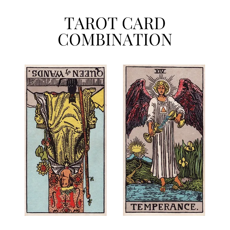 queen of wands reversed and temperance tarot cards combination meaning