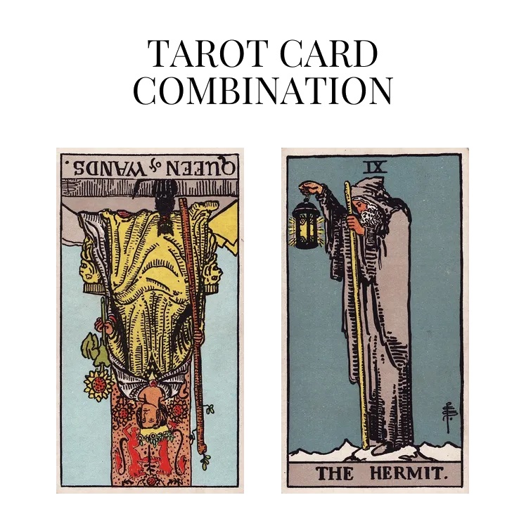 queen of wands reversed and the hermit tarot cards combination meaning