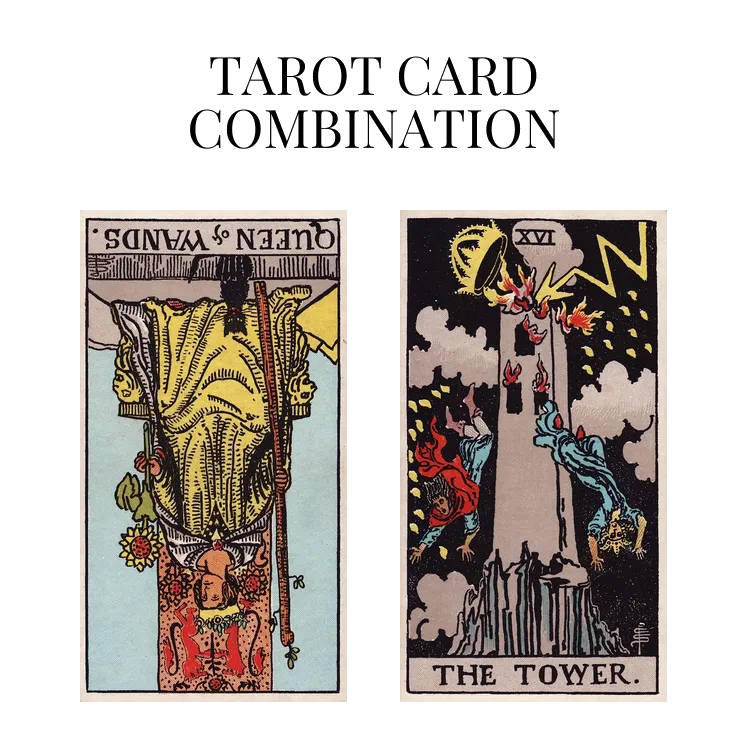 queen of wands reversed and the tower tarot cards combination meaning