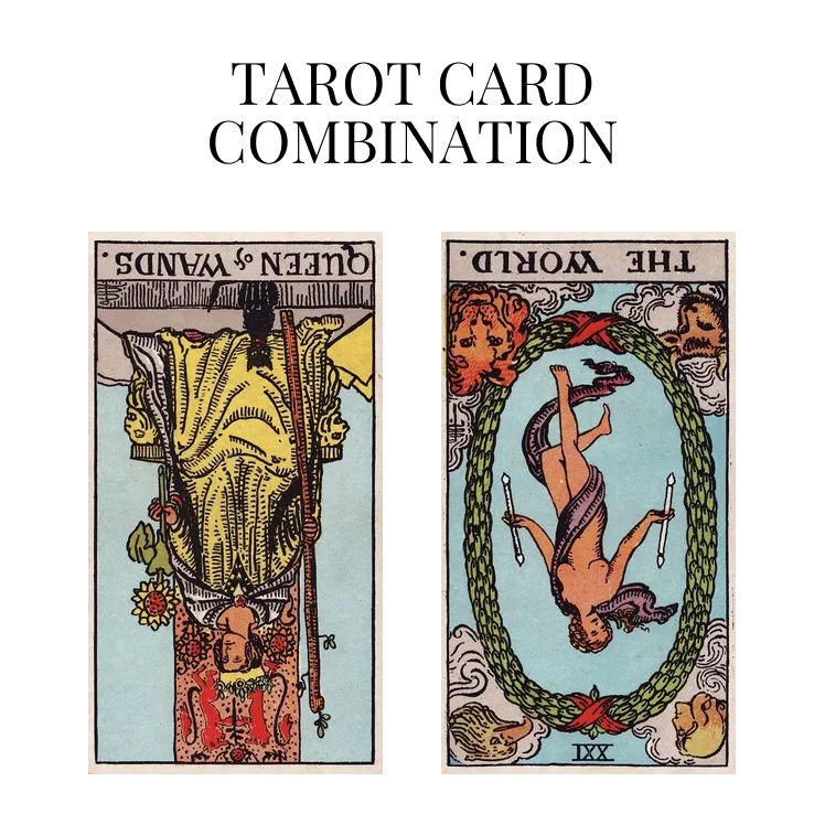 queen of wands reversed and the world reversed tarot cards combination meaning