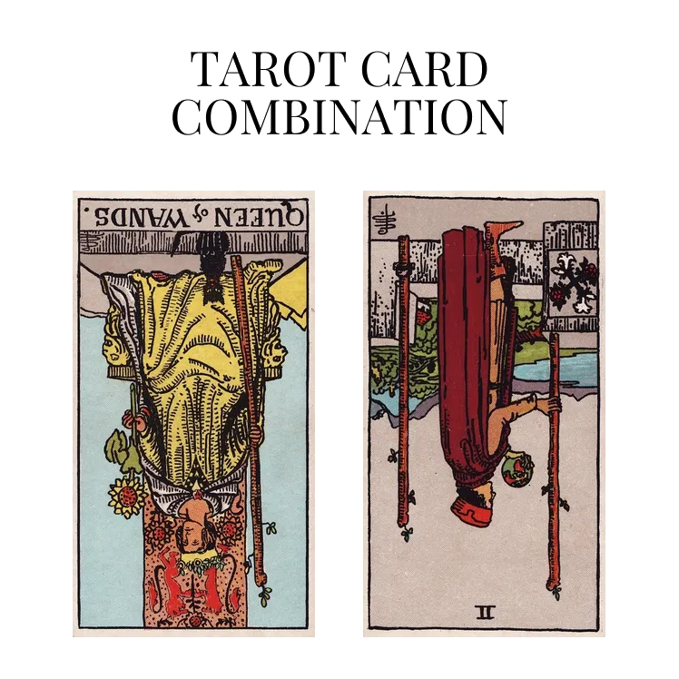 queen of wands reversed and two of wands reversed tarot cards combination meaning