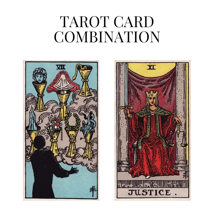 seven of cups and justice tarot cards combination meaning