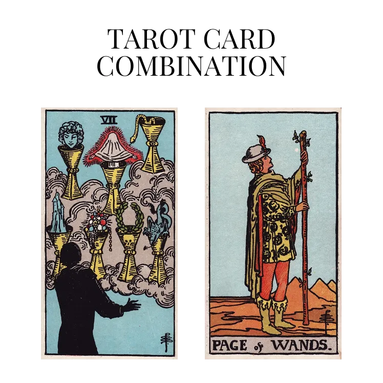 seven of cups and page of wands tarot cards combination meaning