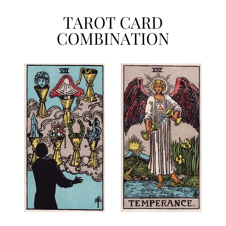 seven of cups and temperance tarot cards combination meaning