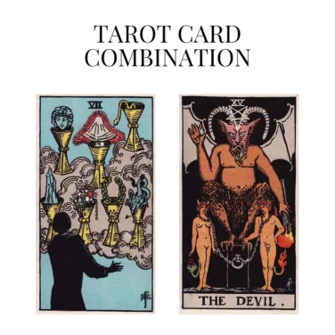 seven of cups and the devil tarot cards combination meaning