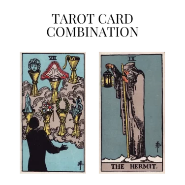 seven of cups and the hermit tarot cards combination meaning
