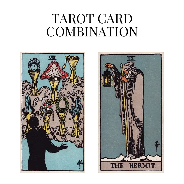 seven of cups and the hermit tarot cards combination meaning