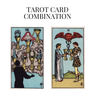 seven of cups and two of cups tarot cards combination meaning