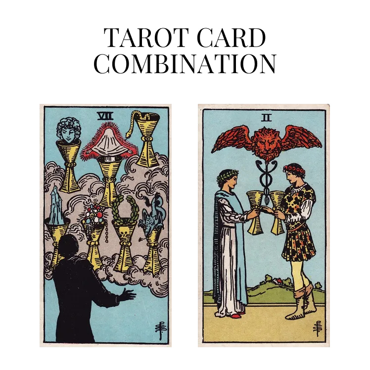 seven of cups and two of cups tarot cards combination meaning