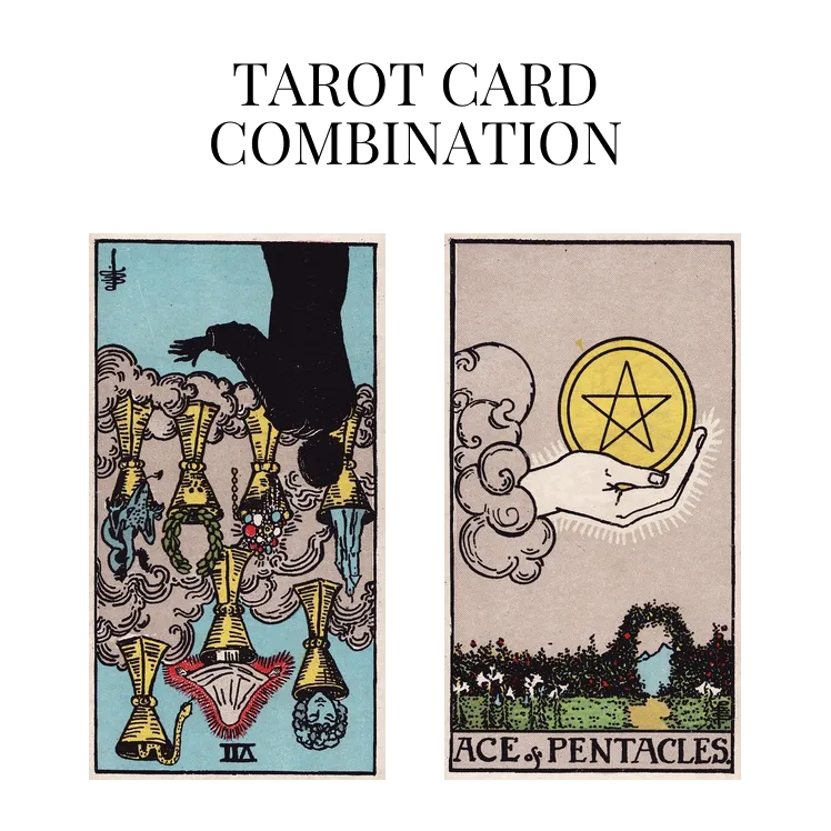 seven of cups reversed and ace of pentacles tarot cards combination meaning
