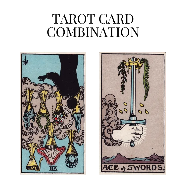 seven of cups reversed and ace of swords tarot cards combination meaning