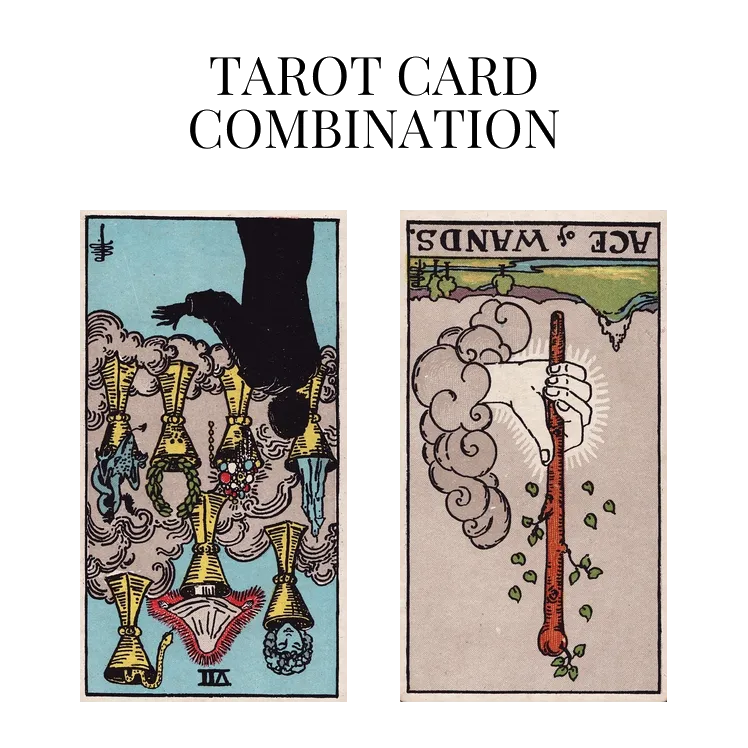 seven of cups reversed and ace of wands reversed tarot cards combination meaning