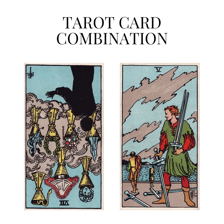 seven of cups reversed and five of swords tarot cards combination meaning
