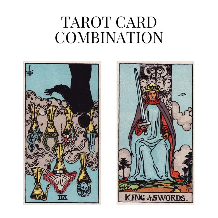 seven of cups reversed and king of swords tarot cards combination meaning