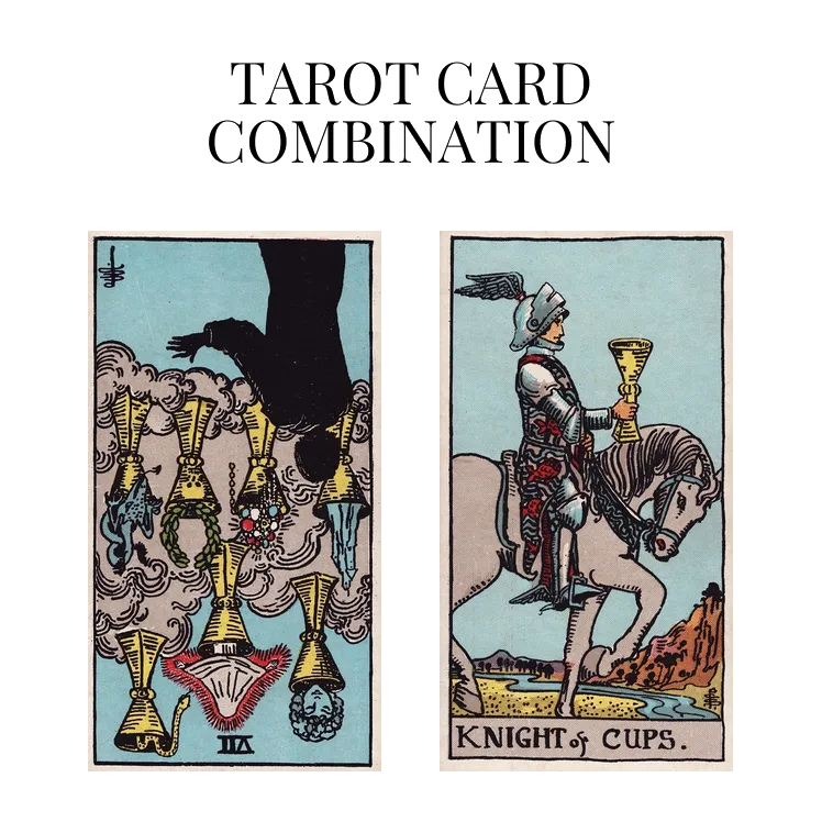 seven of cups reversed and knight of cups tarot cards combination meaning