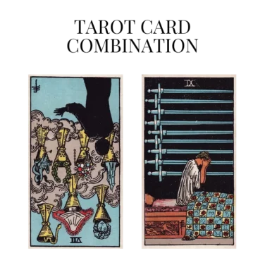 seven of cups reversed and nine of swords tarot cards combination meaning