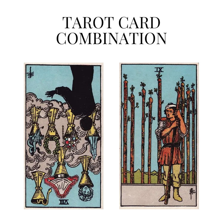 seven of cups reversed and nine of wands tarot cards combination meaning