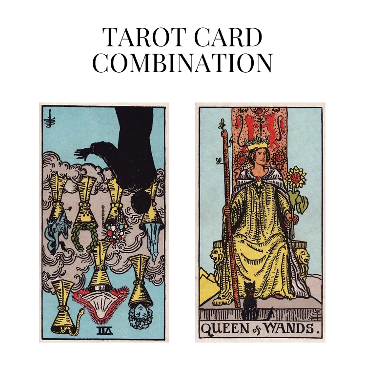 seven of cups reversed and queen of wands tarot cards combination meaning