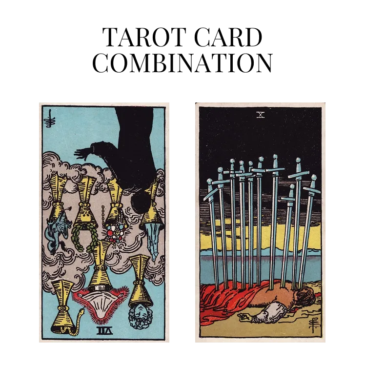 seven of cups reversed and ten of swords tarot cards combination meaning
