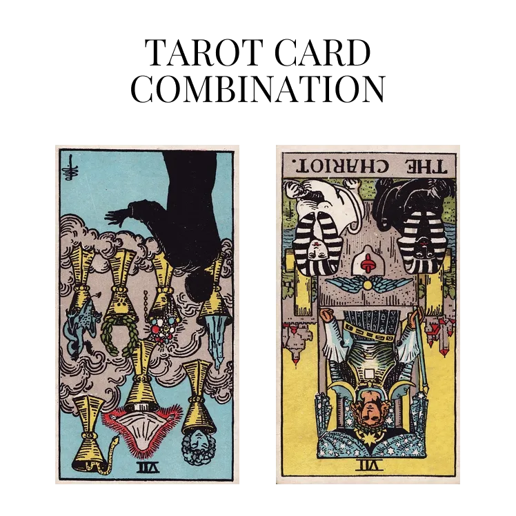 seven of cups reversed and the chariot reversed tarot cards combination meaning