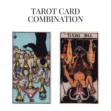 seven of cups reversed and the devil reversed tarot cards combination meaning