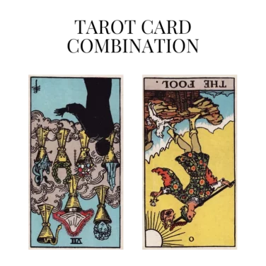 seven of cups reversed and the fool reversed tarot cards combination meaning
