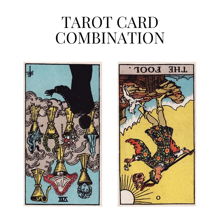 seven of cups reversed and the fool reversed tarot cards combination meaning