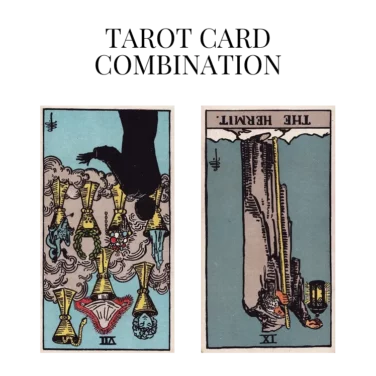 seven of cups reversed and the hermit reversed tarot cards combination meaning