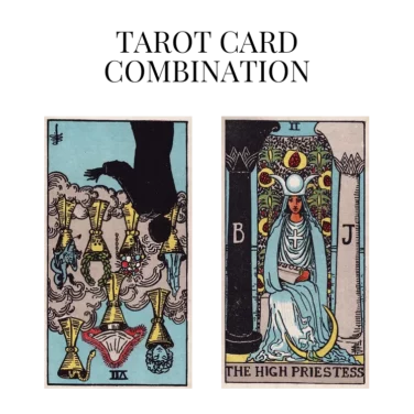 seven of cups reversed and the high priestess tarot cards combination meaning