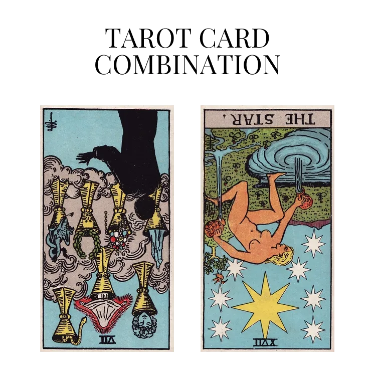 seven of cups reversed and the star reversed tarot cards combination meaning