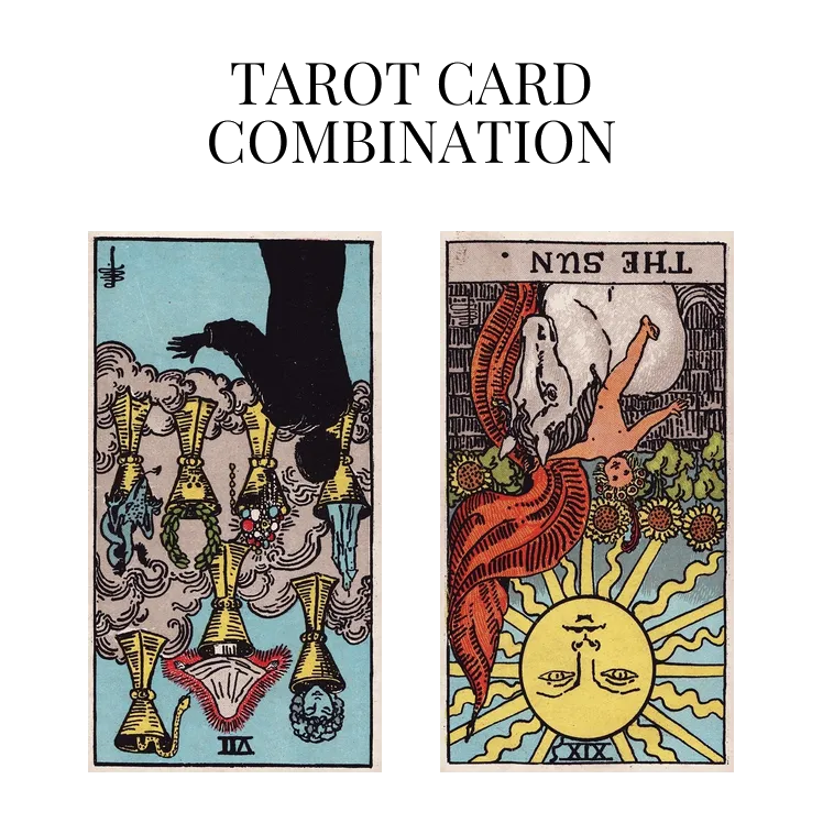 seven of cups reversed and the sun reversed tarot cards combination meaning