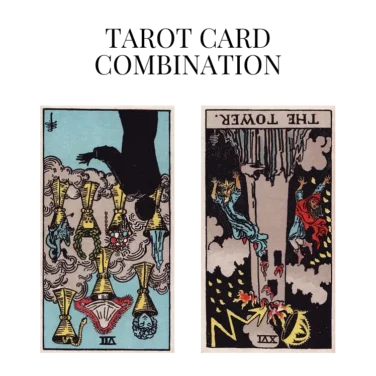 seven of cups reversed and the tower reversed tarot cards combination meaning