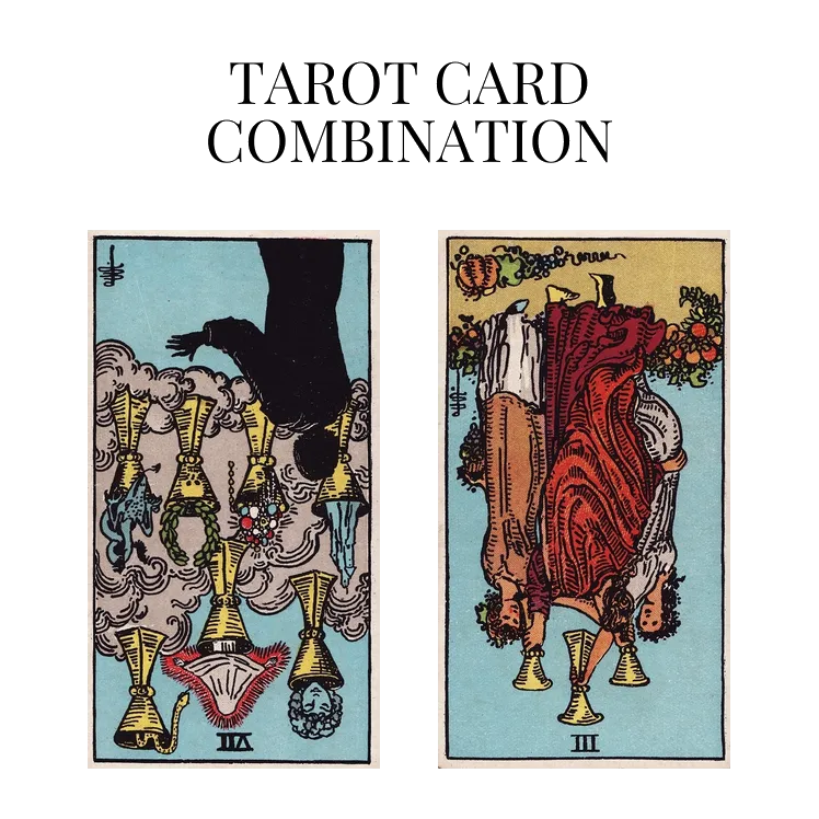 seven of cups reversed and three of cups reversed tarot cards combination meaning