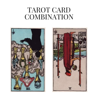 seven of cups reversed and two of wands reversed tarot cards combination meaning