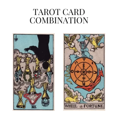 seven of cups reversed and wheel of fortune tarot cards combination meaning