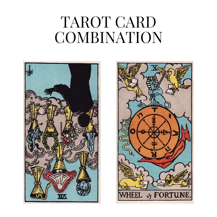 seven of cups reversed and wheel of fortune tarot cards combination meaning