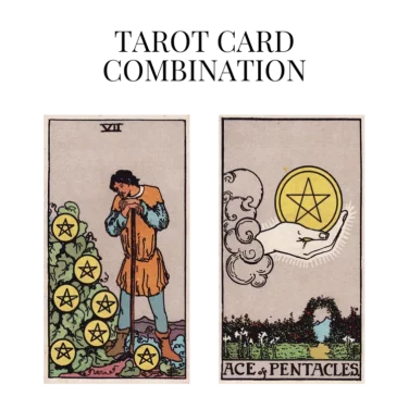 seven of pentacles and ace of pentacles tarot cards combination meaning
