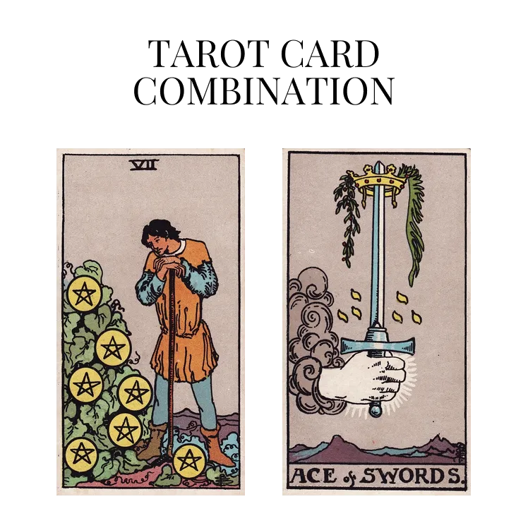 seven of pentacles and ace of swords tarot cards combination meaning