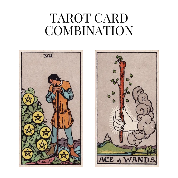 seven of pentacles and ace of wands tarot cards combination meaning